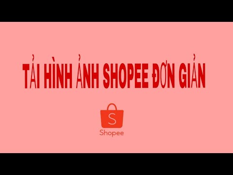 #1 Cách tải hình ảnh shopee đơn giản Mới Nhất