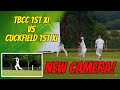 New camera tbcc 1st xi vs cuckfield 1st xi  cricket highlights