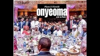 Phyno X Olamide  Onyeoma  