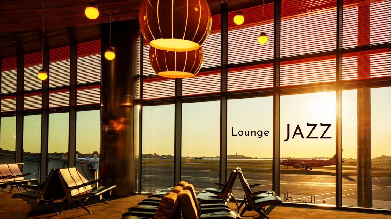 Airport Lounge Jazz ☕ Soft Elegant Jazz Cafe Music For Relax, Have
