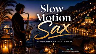 Slow Motion Sax | Mediterranean Lounge | Deep Organic House Mix 🎷🌙