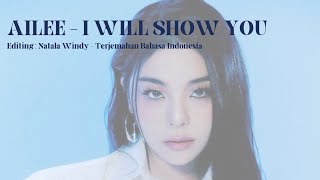 AILEE - I WILL SHOW YOU - TERJEMAHAN BAHASA INDONESIA