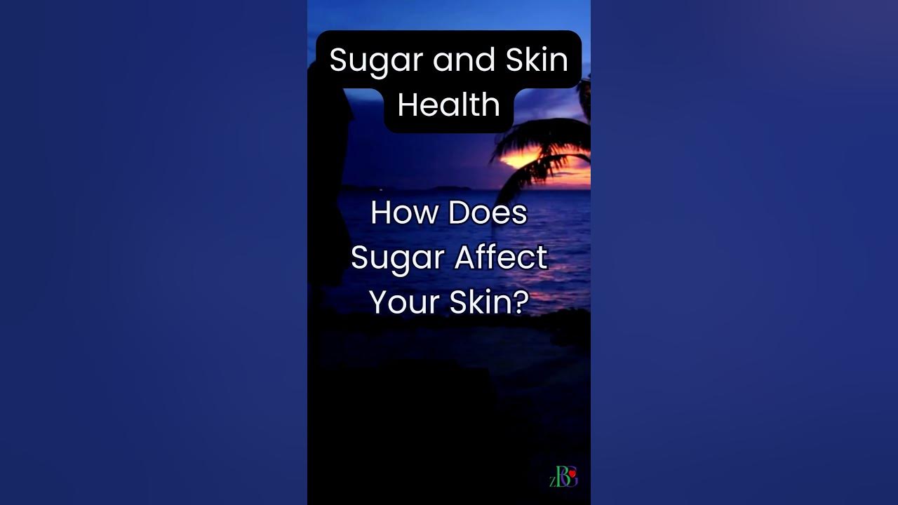How Does Sugar Affect Your Skin? YouTube