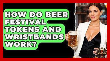 How Do Beer Festival Tokens And Wristbands Work? - The Pint Guy