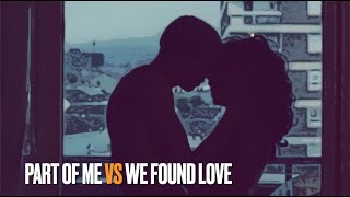 Part Of Me vs We Found Love MASHUP (Katy Perry - Rihanna)