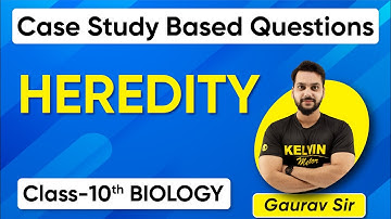 Heredity Class 10 Case Based Study Questions | Class 10 Biology | KELVIN 9&10
