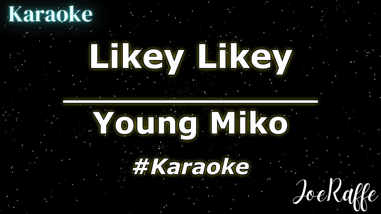 Young Miko - Likey Likey (Karaoke)