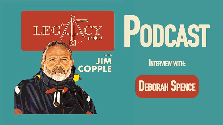 Legacy Project Podcast - Deborah Spence