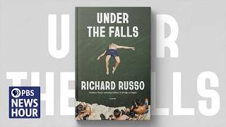 In new novel 'Under the Falls,' Richard Russo explores places left behind