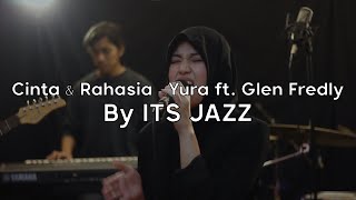 Cinta dan Rahasia - Yura ft. Glen Fredly (ITS Jazz Cover)