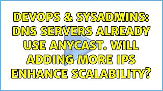 DevOps & SysAdmins: DNS servers already use anycast. Will adding more IPs enhance scalability?