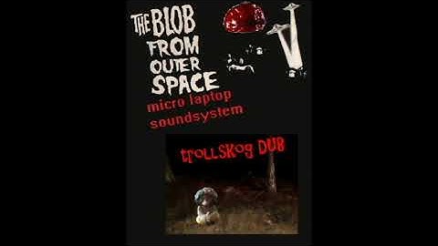 THE BLOB FROM OUTER SPACE trollskog DUB
