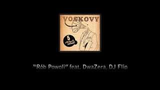 Voskovy - 02. Rób Powoli (ft. DwaZera, DJ Flip)