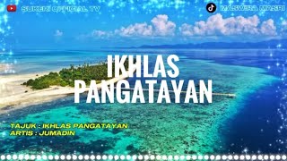 Ikhlas Pangatayan - Jumadin