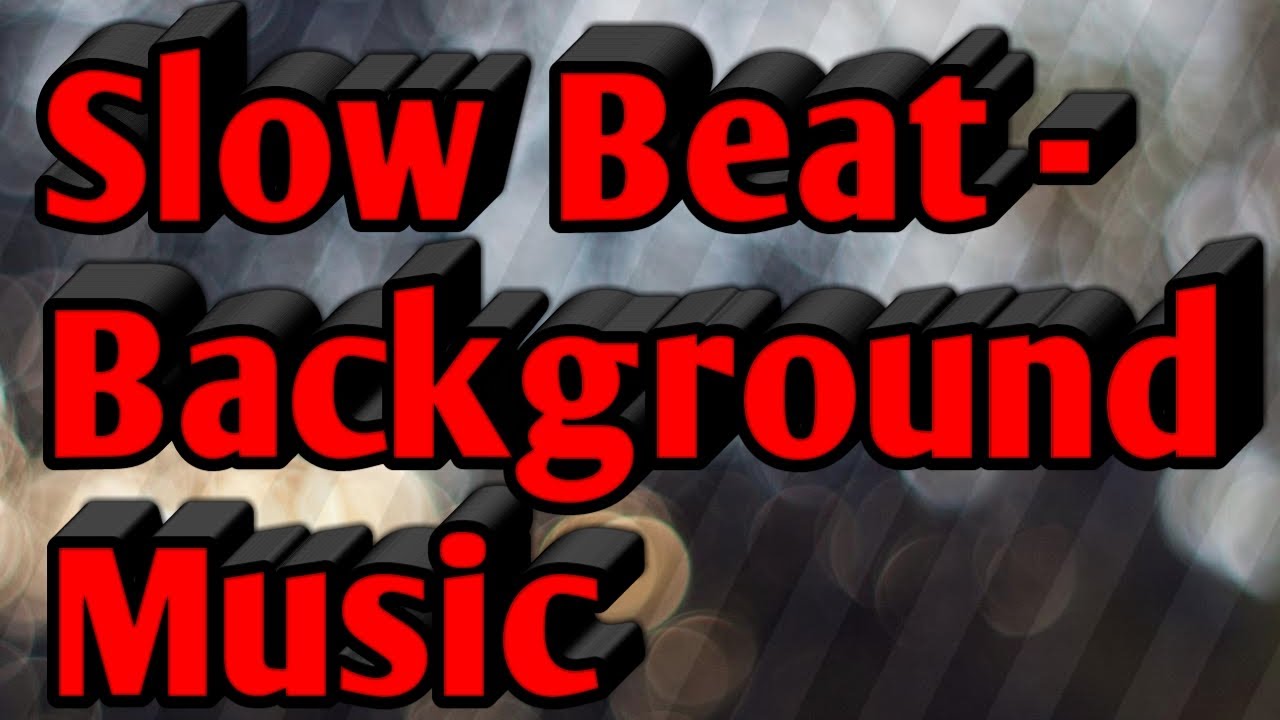 Slow Beat Background Music YouTube Slow Beat Background Music YouTube