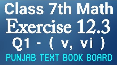 7 Class Math Chapter 12 Exercise 12.3 Q1 (v, vi)-Class 7 Math Unit 12 E.X 12.3 - Punjab Text Book