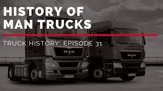 History of MAN Trucks  Truck History Episode 31