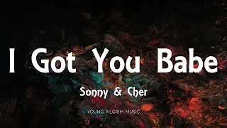 Sonny \& Cher - I Got You Babe (Lyrics)