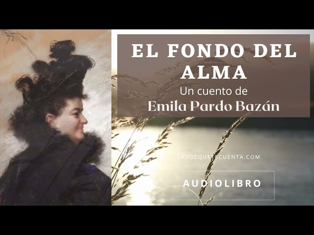 El fondo del alma de Emilia Pardo Bazán. Audiolibro completo. Voz humana real.