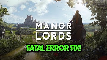 Fix Manor Lords Fatal Error/LowLevelFatalError On Windows 11/10 PC
