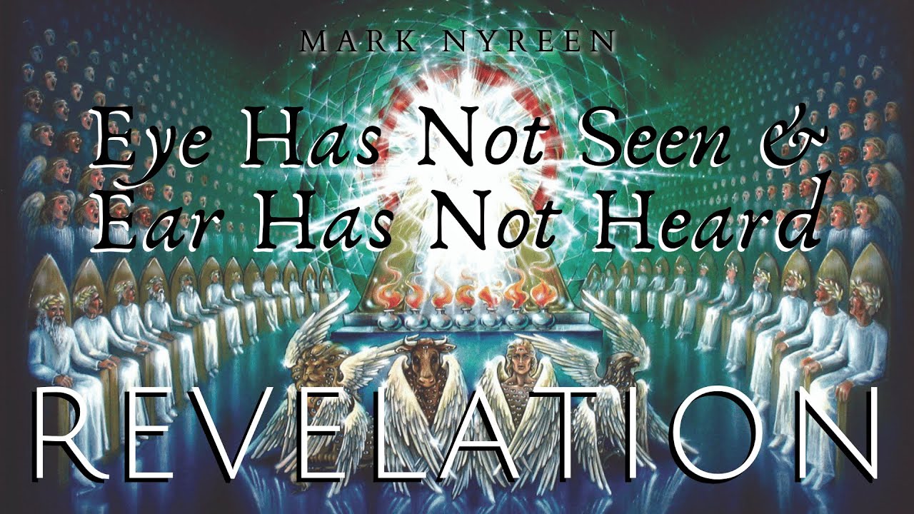 Eye Has Not Seen and Ear Has Not Heard Revelation 4 YouTube