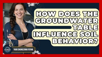 How Does The Groundwater Table Influence Soil Behavior? - Your Engineering Future