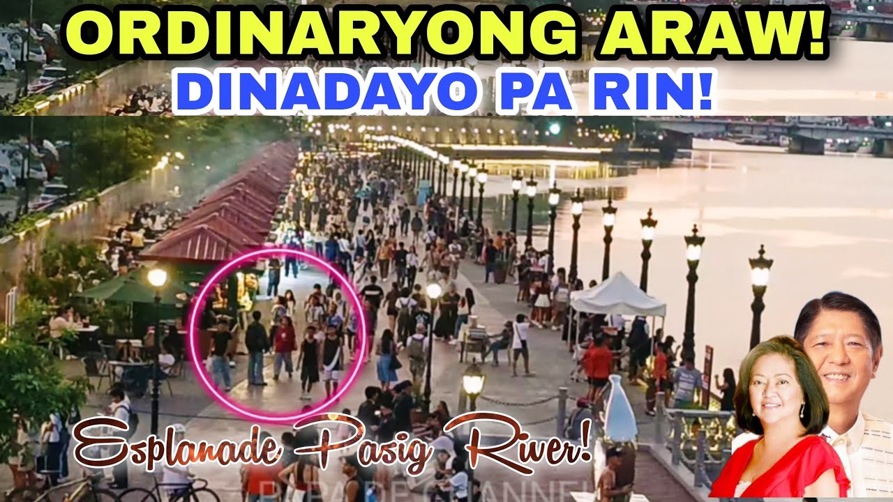 ORDINARYONG ARAW! DINADAYO PA RIN! ESPLANADE PASIG RIVER!