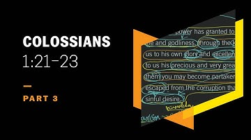 Conditional Reconciliation and Eternal Security: Colossians 1:21–23, Part 3