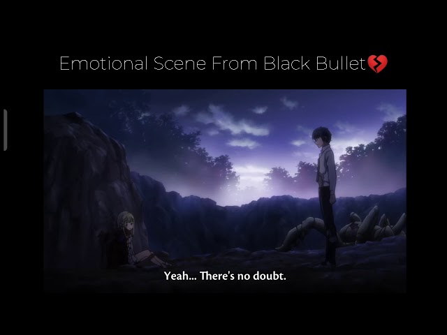Black Bullet Emotional Scene 💔.. class=