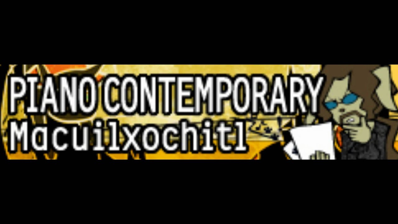 PIANO CONTEMPORARY [HD] 「Macuilxochitl ＬＯＮＧ」