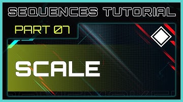 Sequences Tutorial 7 – Scale