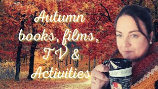 Getting in the mood for Autumn | recommendations for books, film, TV, activities \& music