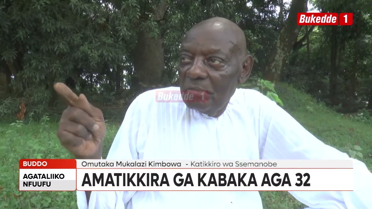 Agataliikonfuufu Amatikkira ga Kabaka aga 32  Biibino ebikwata ku lusozi Naggalabi gyebamutuuliza