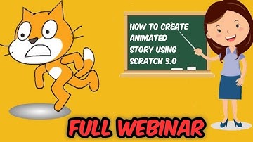 Full Webinar || Learn Creating Animated Story Using Scratch 3.0