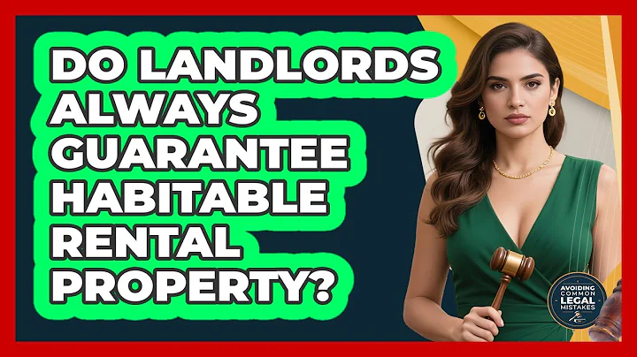 Do Landlords Always Guarantee Habitable Rental Property? - Avoiding Common Legal Mistakes