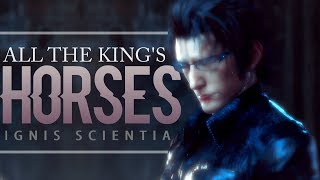 ignis scientia | all the king's horses 〔final fantasy xv〕