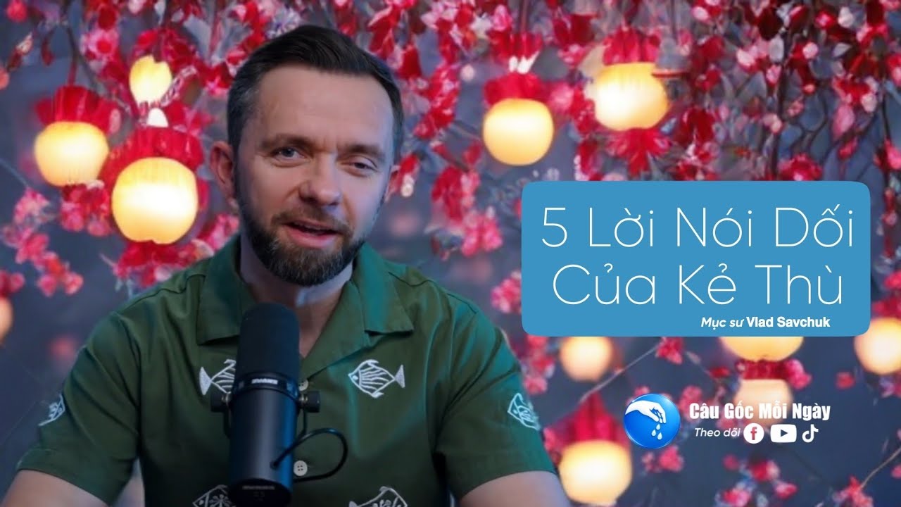 Đừng Tin 5 Lời Nói Dối Của Kẻ Thù - Mục sư 𝗩𝗹𝗮𝗱 𝗦𝗮𝘃𝗰𝗵𝘂𝗸 - Câu Gốc Mỗi Ngày 