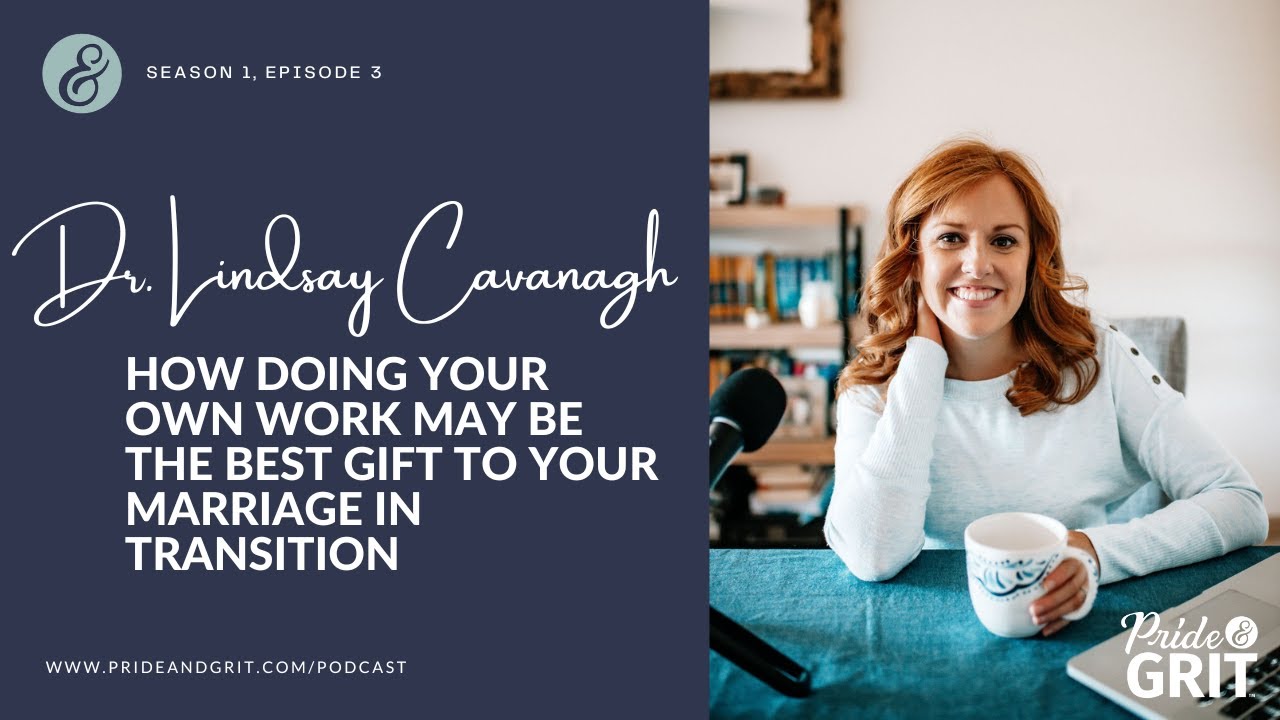 Season 1, Episode 3 featuring Dr. Lindsay Cavanagh talking about doing your own work in marriages.