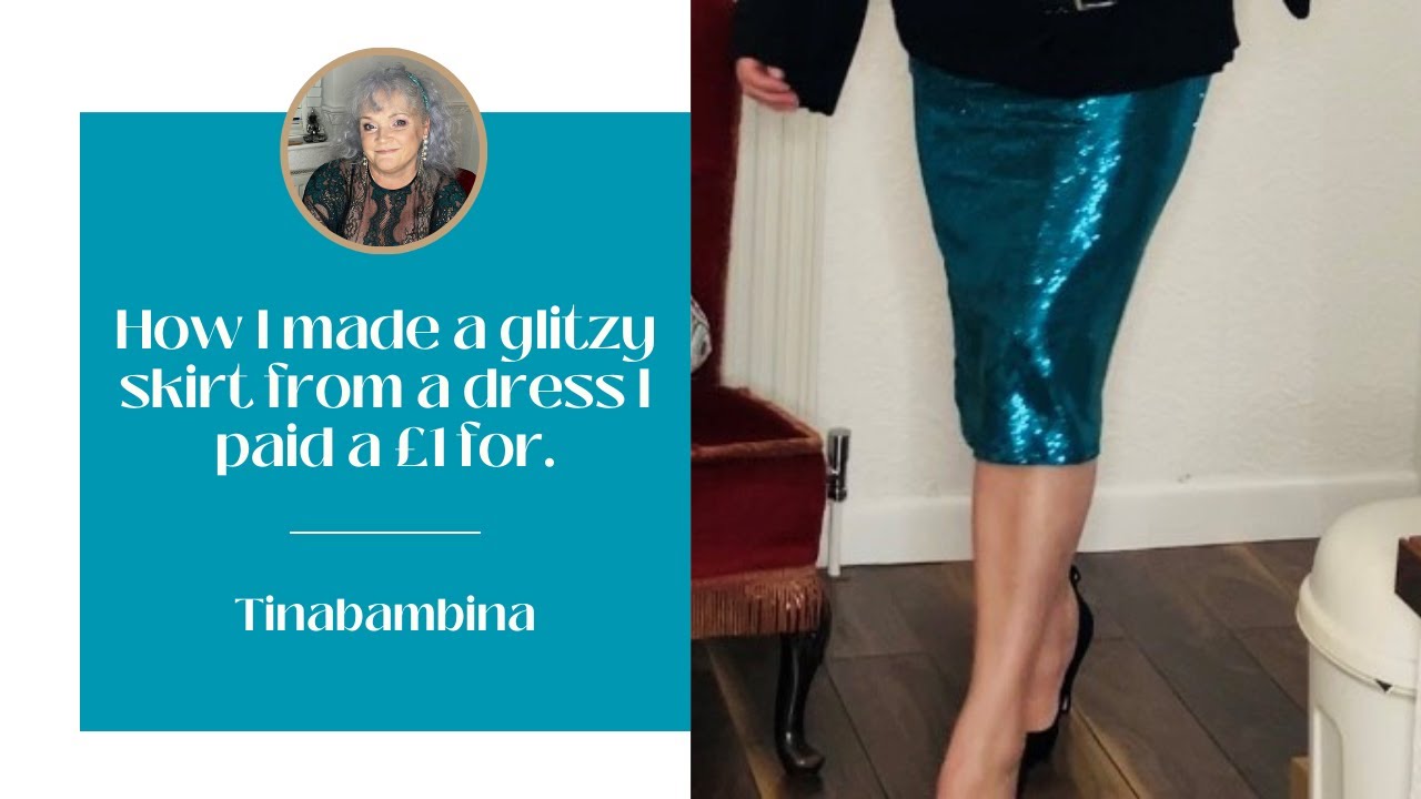 How I made a glitzy skirt from a dress I paid a £1 for. - YouTube