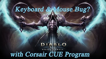 [Diablo 3] Keyboard & Mouse Bugged with Corsair CUE & How to Fix it