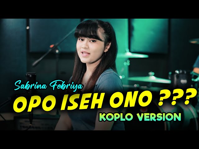 SABRINA FEBRIYA - OPO ISEH ONO KOPLO VERSION OFFICIAL MUSIC VIDEO class=