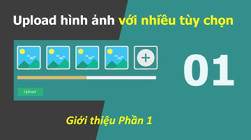 Upload hình ảnh - 01 Giới thiệu Phần 1
