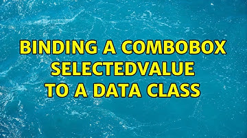 Binding a combobox selectedvalue to a data class (2 Solutions!!)