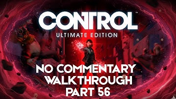 CONTROL Gameplay Walkthrough Part 56 [XBOX SERIES X] - No Commentary -  The Foundation DLC