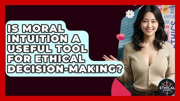 Is Moral Intuition A Useful Tool For Ethical Decision-Making? - The Ethical Compass