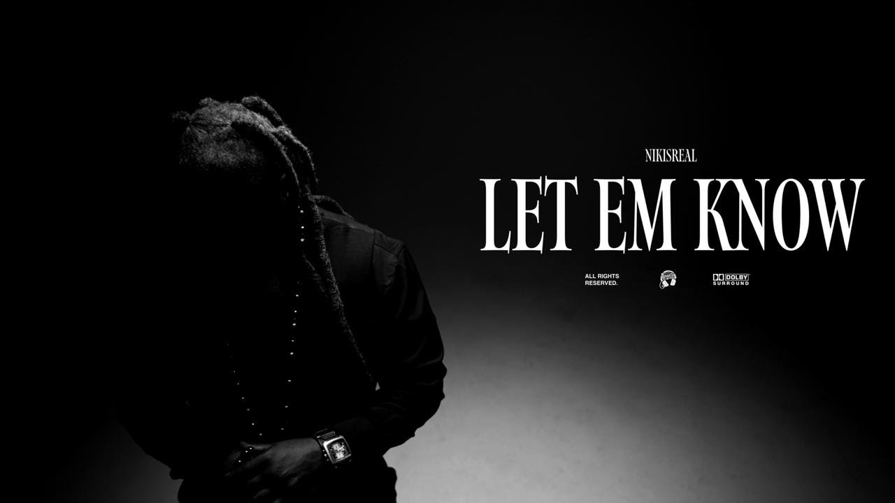 NikIsReal - Let Em Know NikIsReal - Let Em Know