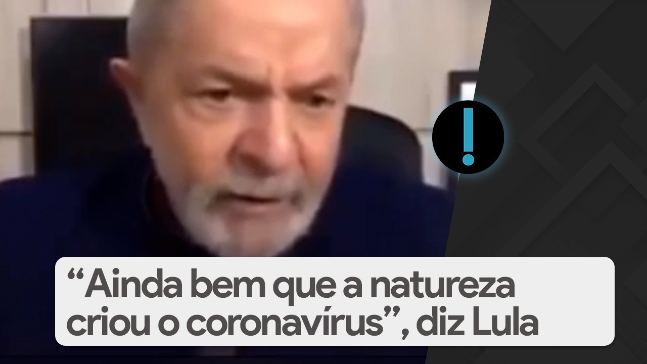Lula: “Ainda bem que a natureza criou o monstro do coronavírus”