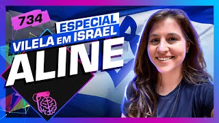 EM ISRAEL: ALINE SZEWKIES (ISRAEL COM A ALINE) - Inteligência Ltda. Podcast #734