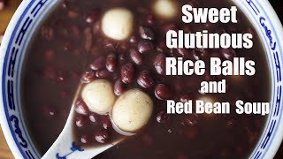 Sweet Glutinous Rice Balls and Red Bean Soup(糯米圆子红豆汤） - Chinese Traditional Snack