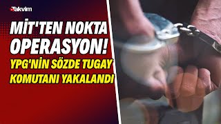 MİT'ten nokta operasyon! YPG'nin sözde tugay komutanı İbrahim Babat yakalandı Resimi